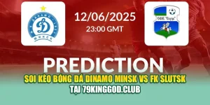 Soi Kèo Bóng Đá Dinamo Minsk Vs FK Slutsk Tại vn68s.io