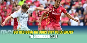 Soi Kèo Bóng Đá Louis City Vs LA Galaxy Từ vn68s.io