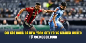 Soi Kèo Bóng Đá New York City FC Vs Atlanta United Từ vn68s.io