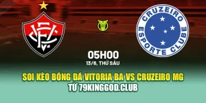 Soi Kèo Bóng Đá Vitoria BA Vs Cruzeiro MG Từ vn68s.io