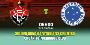Soi Kèo Bóng Đá Vitoria Vs Cruzeiro Chuẩn Từ vn68s.io